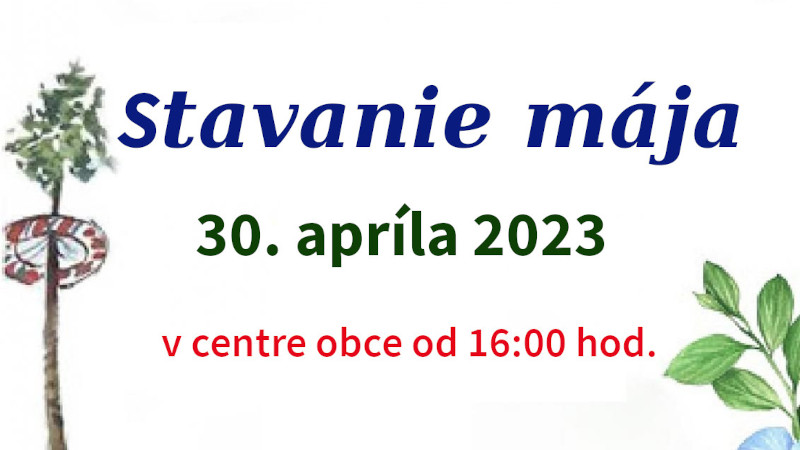 Stavanie mája 30. 04. 2032 v centre obce do 16:00